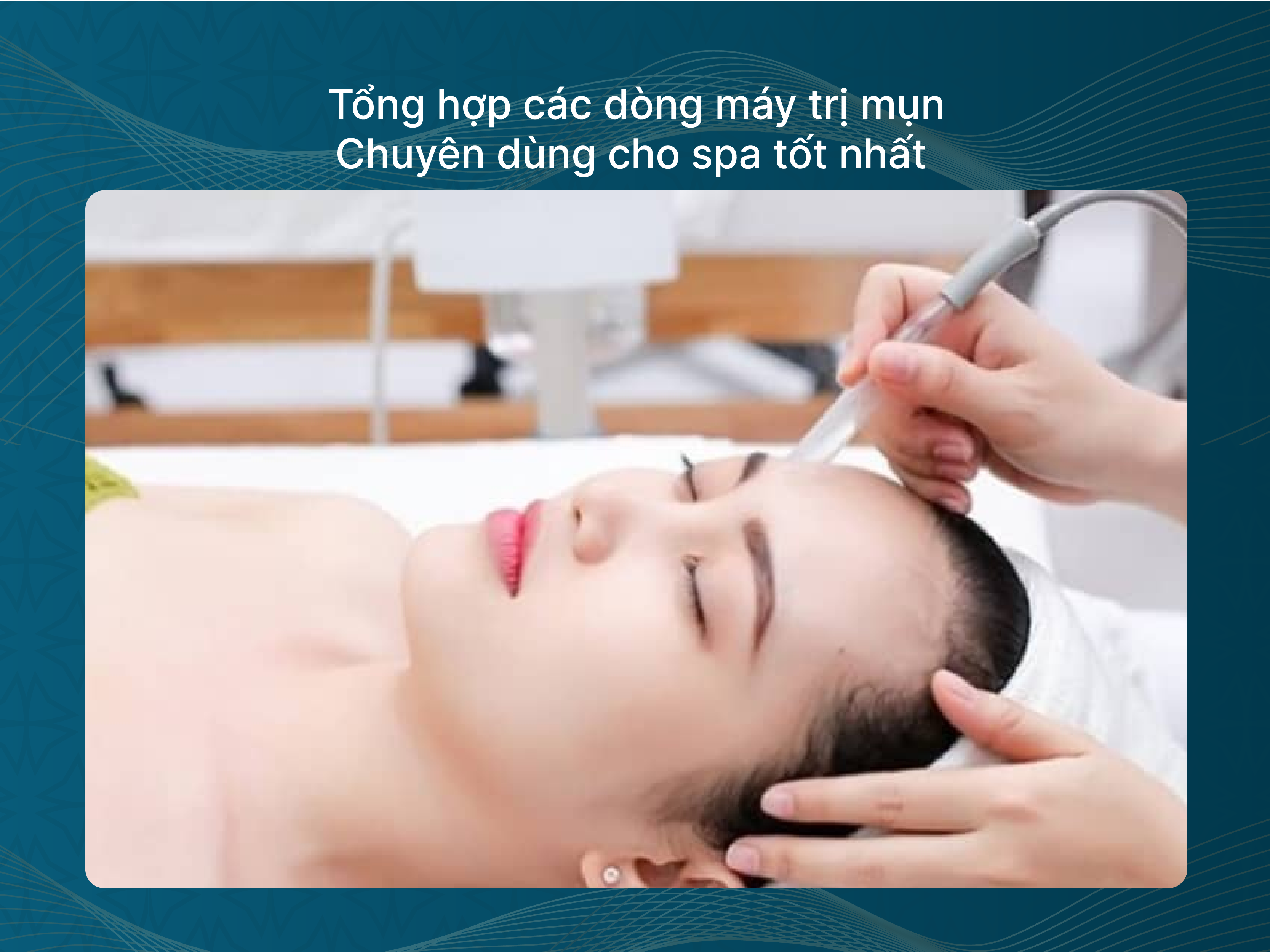 Tổng hợp các dòng máy trị mụn chuyên dùng cho spa tốt nhất